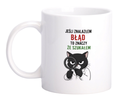 Obrazek Kubek 330 ml „Jeśli znalazłem błąd, to znaczy, że szukałem”