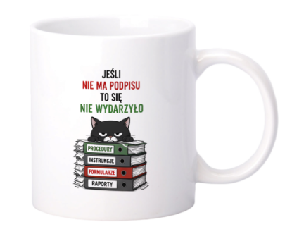Obrazek Kubek 330 ml „Jeśli nie ma podpisu, to się nie wydarzyło”