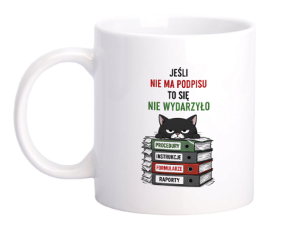Obrazek Kubek 330 ml „Jeśli nie ma podpisu, to się nie wydarzyło”